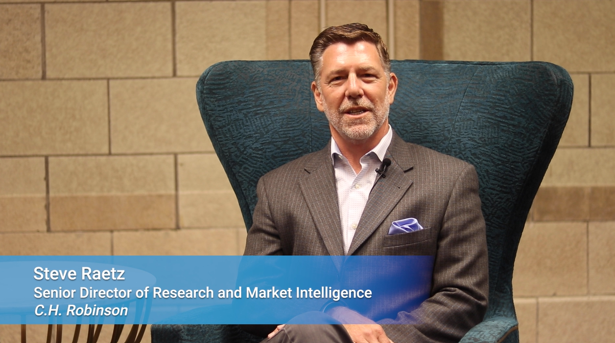 Steve Raetz Senior Director of Research & Market Intelligence C.H. Robinson